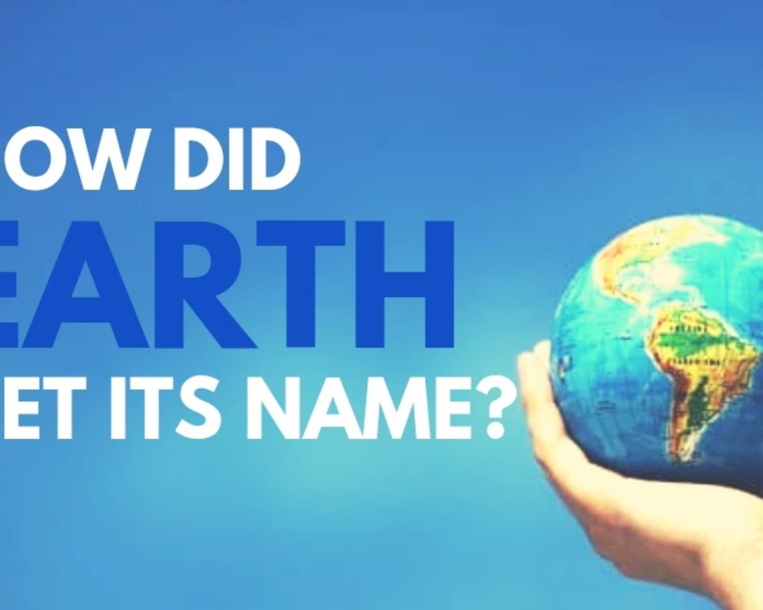 How did Earth Get its Name? 