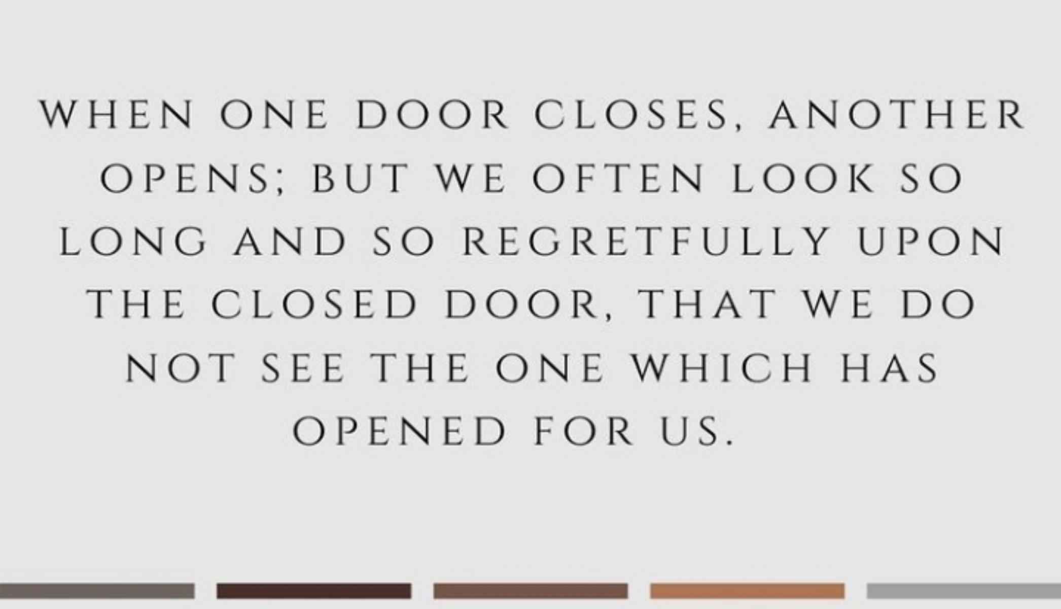The One Door Is Opened And Another Is Closed 