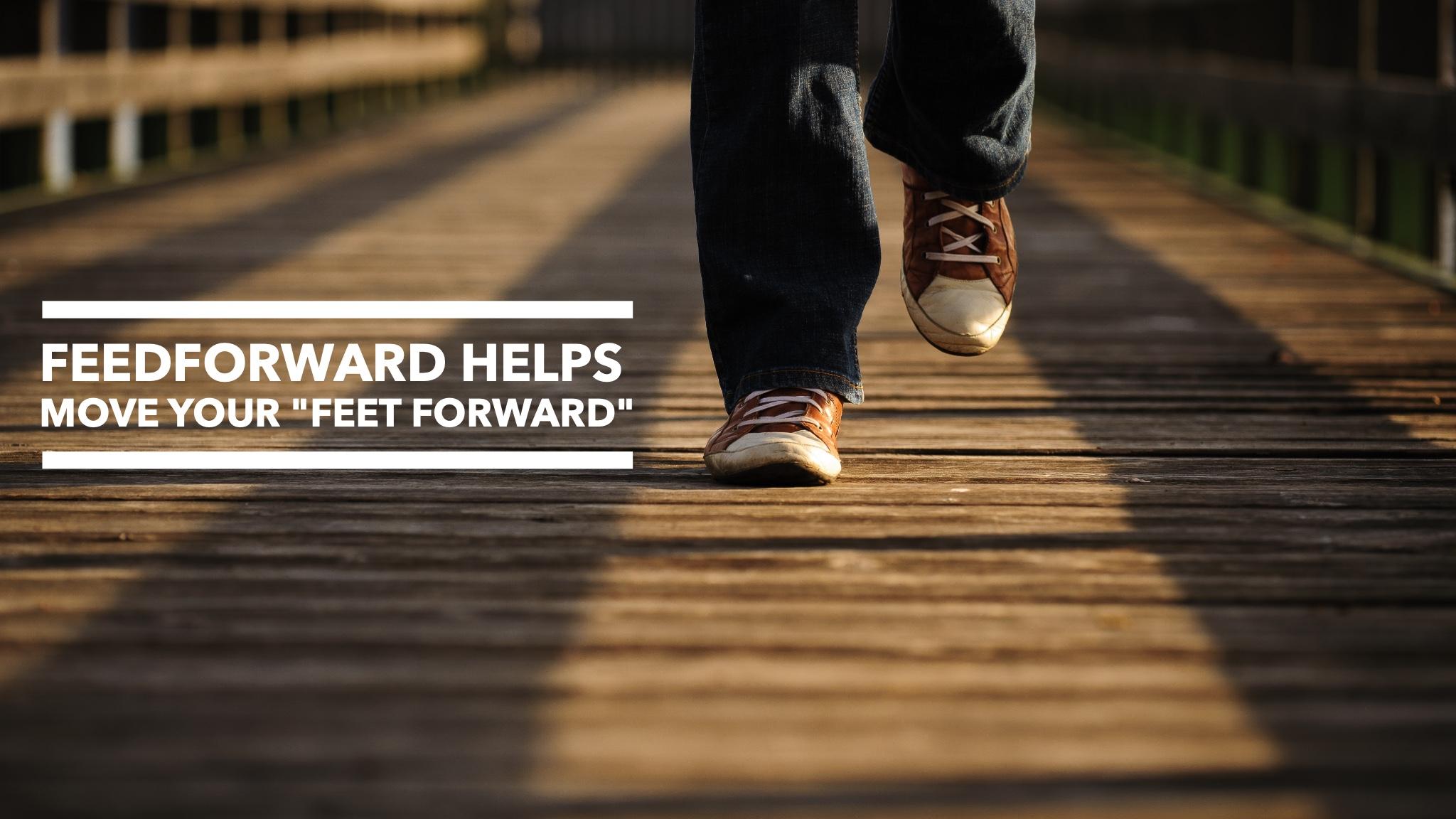 Try Feedforward to move forward