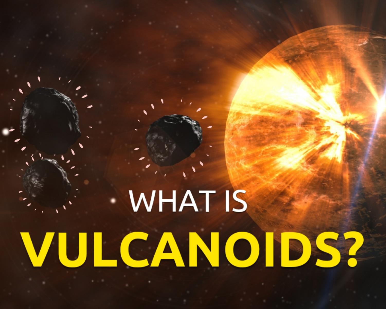 What is Vulcanoids? 