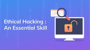 Ethical Hacking: An essential skills