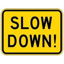 7. Slow Down