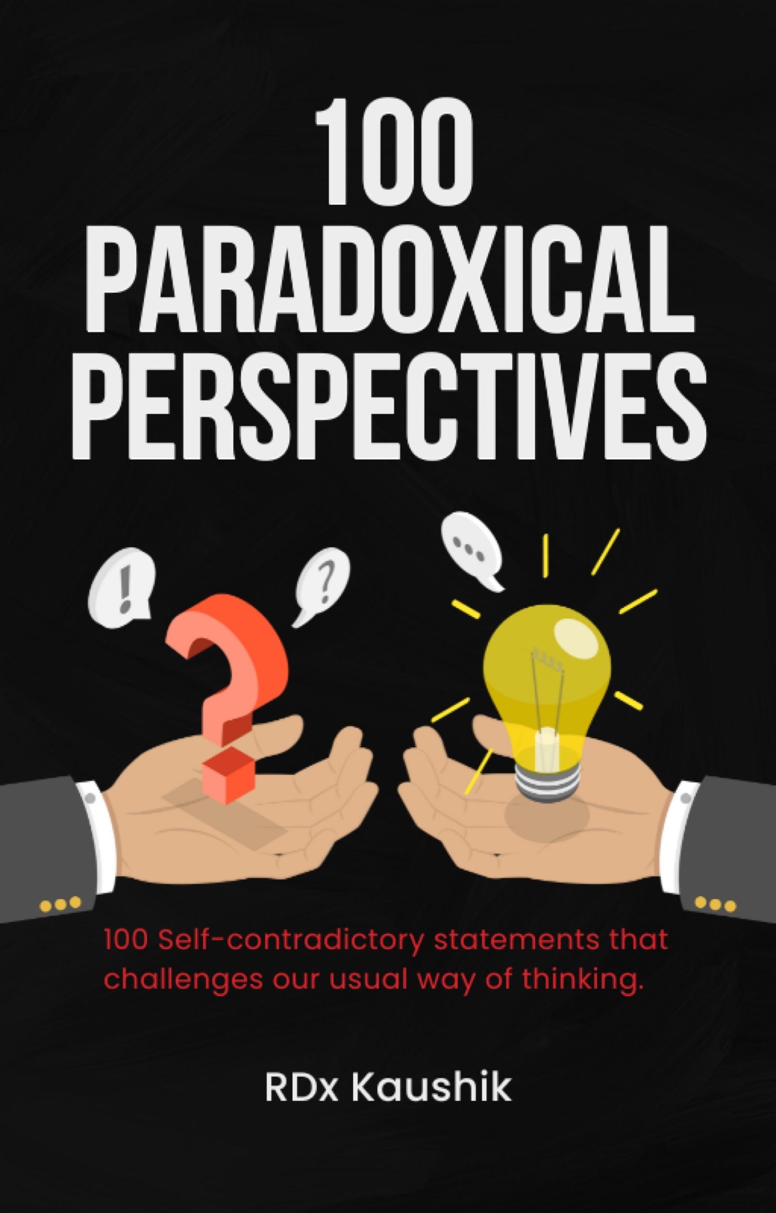 100 Paradoxical Perspectives
