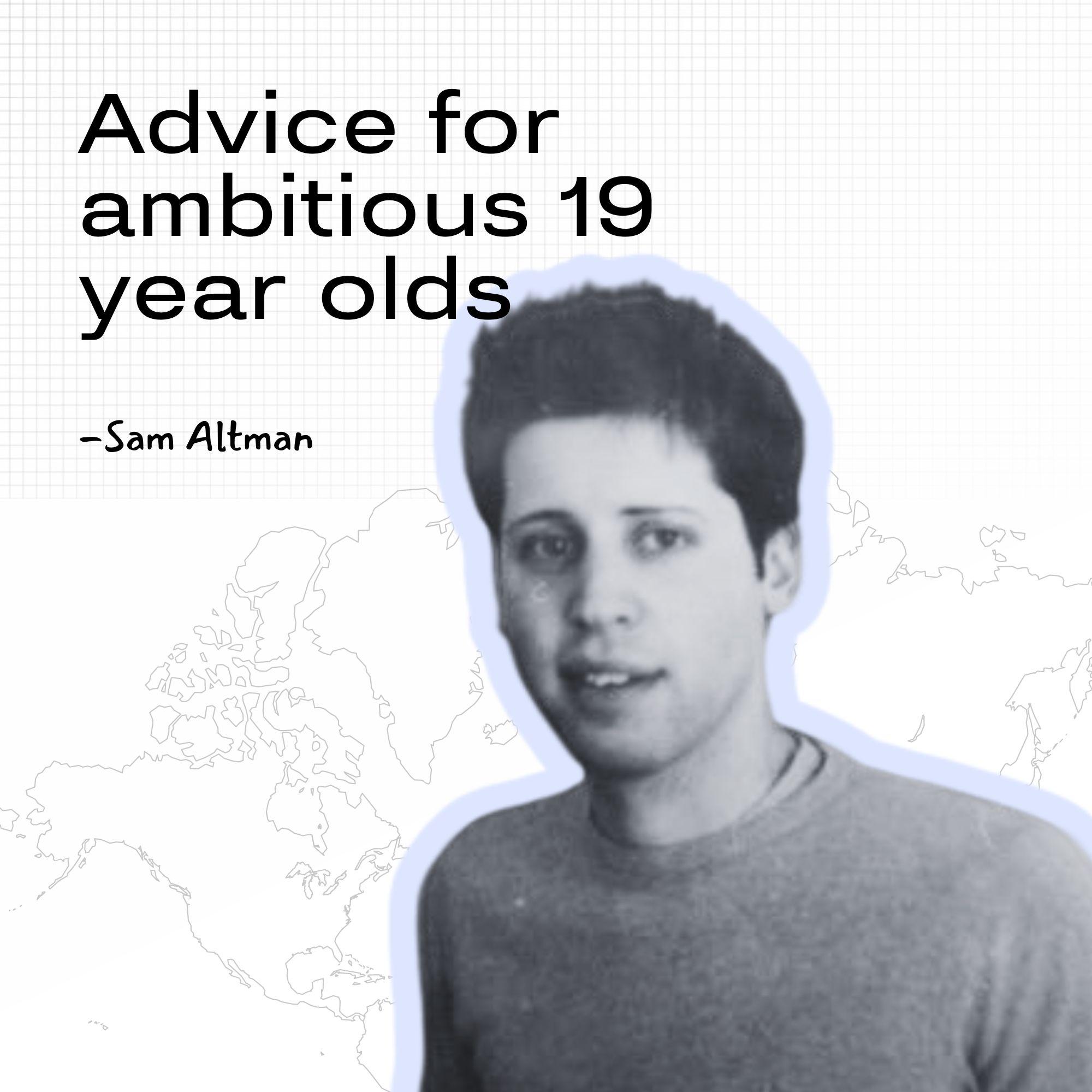 Advice for ambitious 19-year-olds