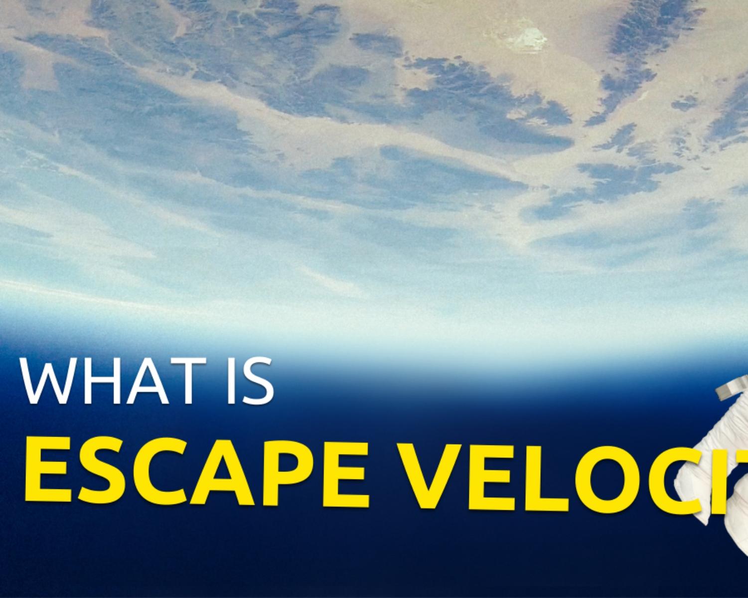 What Does Escape Velocity Mean?
