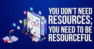 3.     Be resourceful