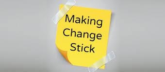 Make Change Stick Around