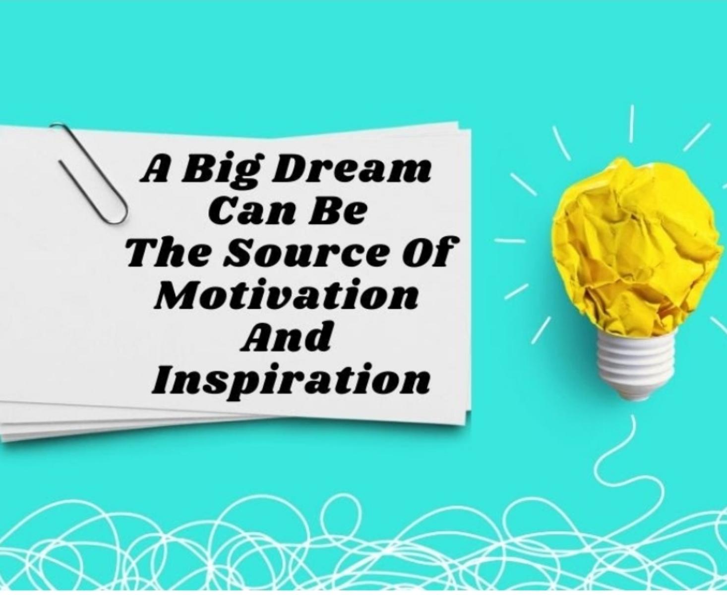 2- It can be the source of motivation and inspiration
