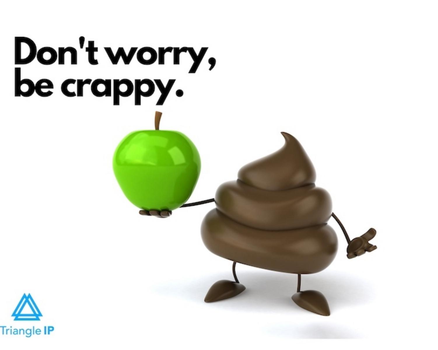Dont Worry, Be Crappy