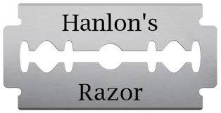 Remember Hanlon's Razor
