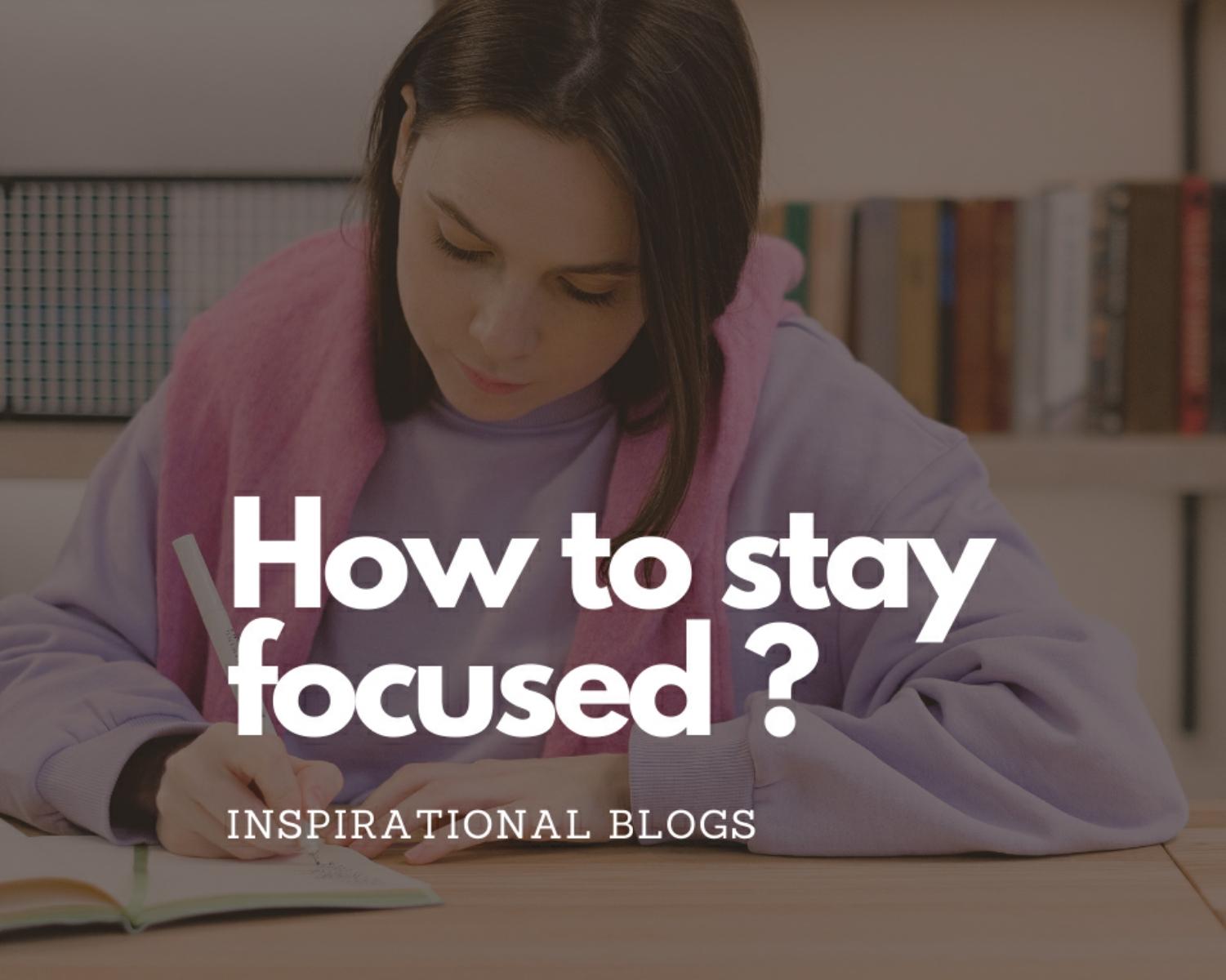 How to avoid distractions and stay focused