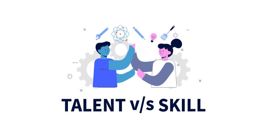 Talent vs. Skill