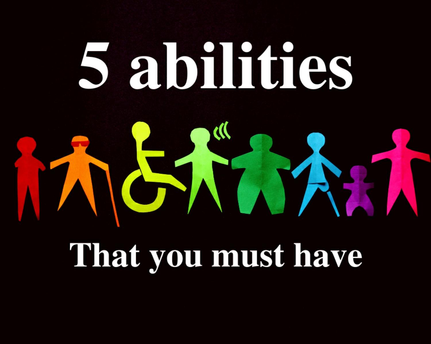 5 Abilities That You Must Have For A Successful Life 