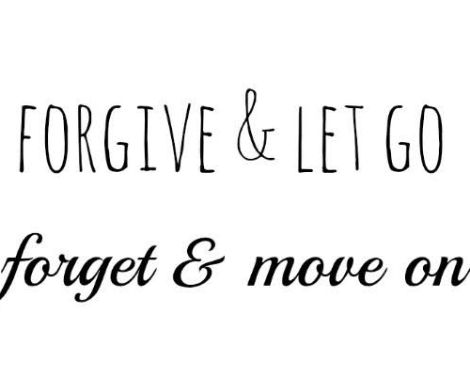 2. Forgive and forget.