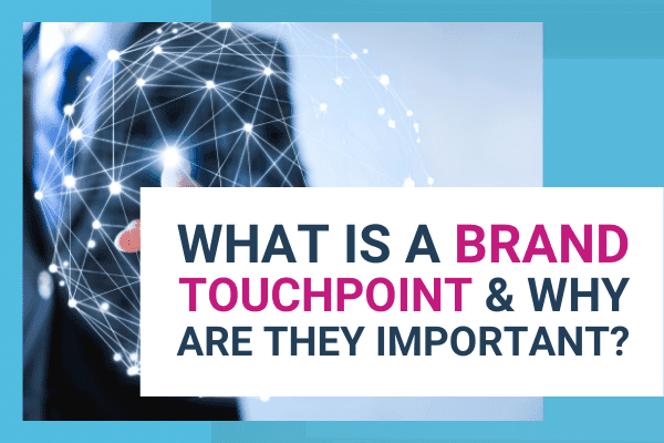 Brand Touchpoints to make you a Brand
