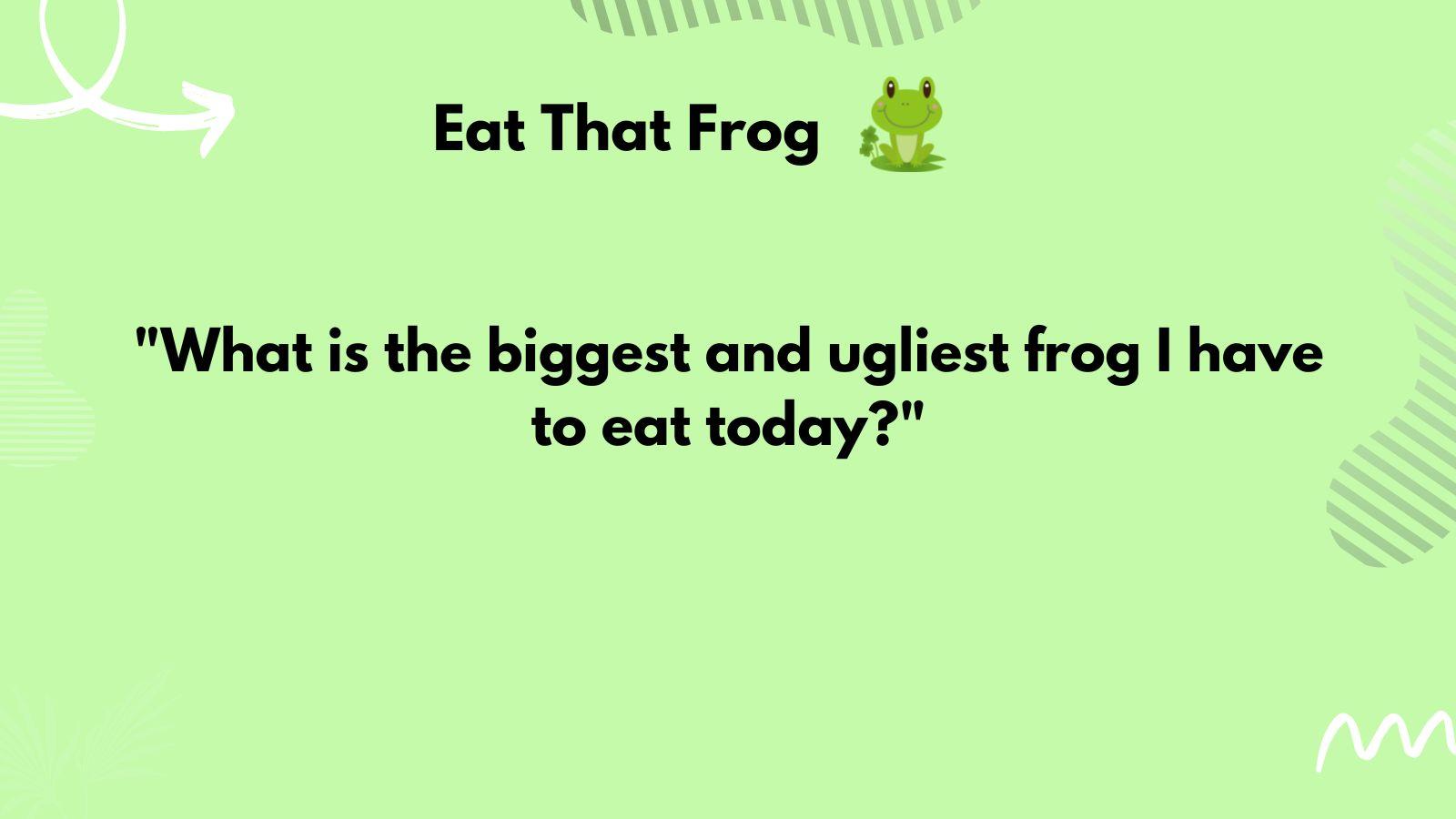 Eat Frog Early in the Day Philosophy