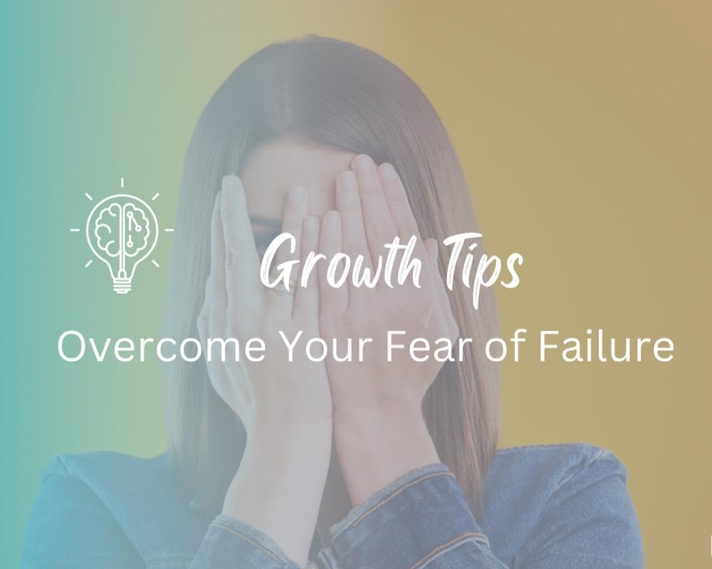 Recognise And Overcome Your Fear Of Failure 