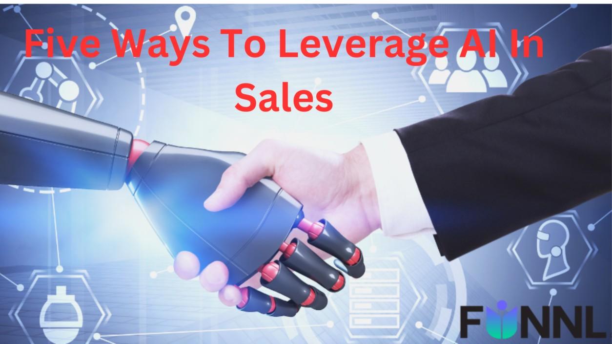 Five Ways To Leverage AI In Sales