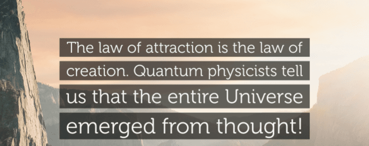 The Law of Attraction Shares Principles With Quantum Mechanics