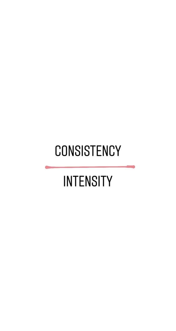 Consistency before intensity