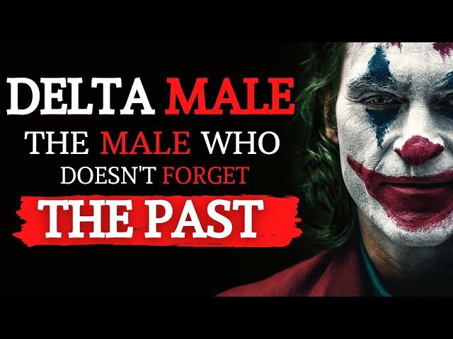 Delta males are very responsible and keep the world moving. 