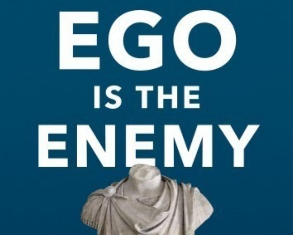 Three Key Themes From Ego Is The Enemy