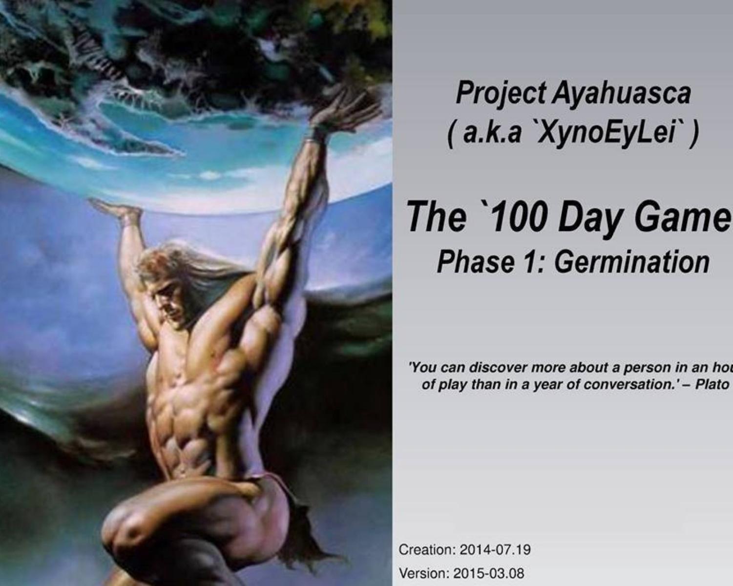 The 100 Day Game (Project Ayahuasca)