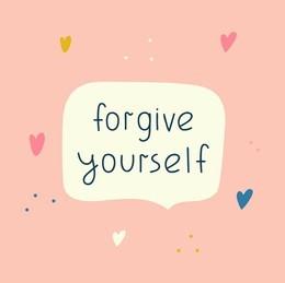 "Forgive yourself"