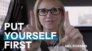 why you need to put yourself first | Mel Robbins