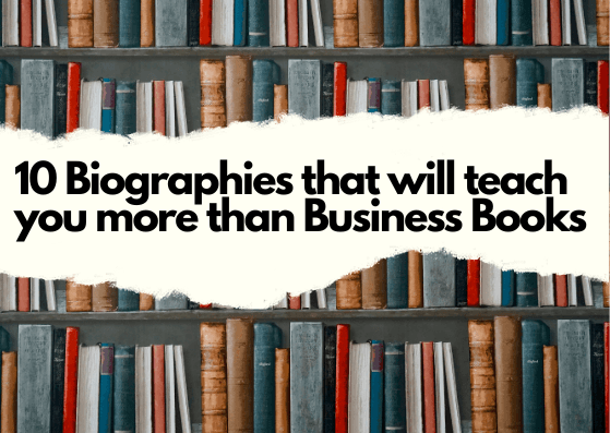 10 Biographies that will teach you more than Business Books - thingstodoclub.com