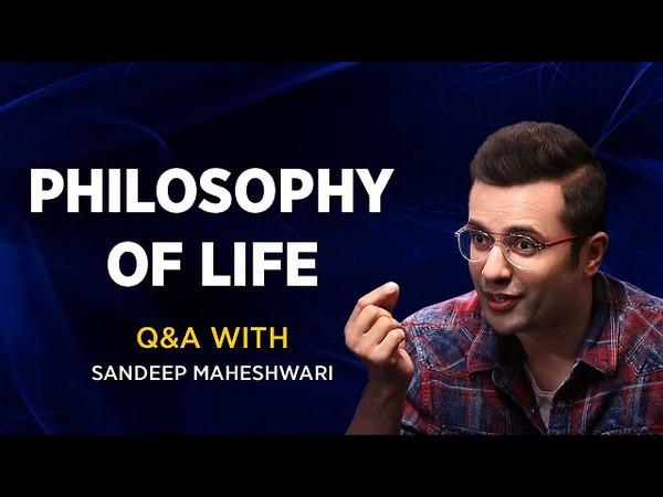 PHILOSOPHY OF LIFE - Q&A #7 With Sandeep Maheshwari
