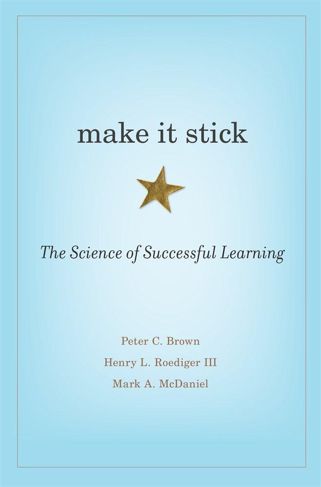 5.  Make it Stick  by Peter Brown, Henry Roediger and Mark McDaniel