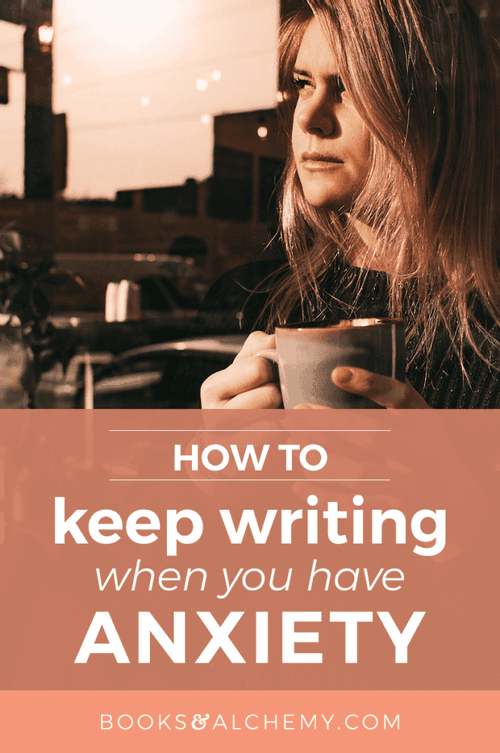 How to keep writing when you have anxiety ⋆ Books & Alchemy