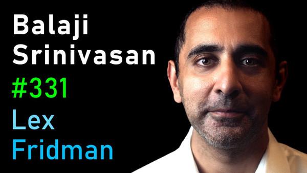 Balaji Srinivasan: How to Fix Government, Twitter, Science, and the FDA | Lex Fridman Podcast #331