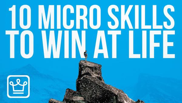 10 Micro Skills To Win At Life