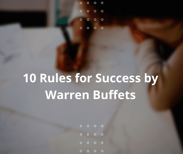 10 Rules for Success by Warren Buffets
