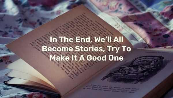 In The End, We'll All Become Stories