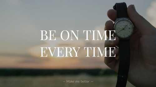 How to Be On Time Every Time - Make Me Better