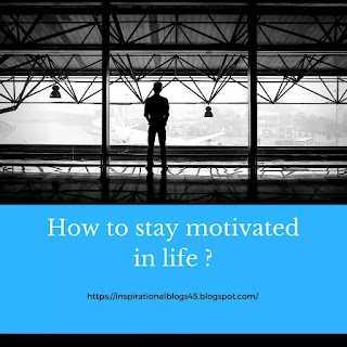 How to stay motivated ? 