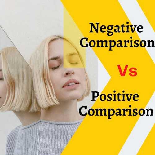 Why Is Negative Comparison Vs Positive Comparison is So Famous?
