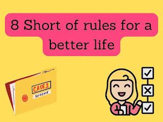 8 Short of rules for a better life
