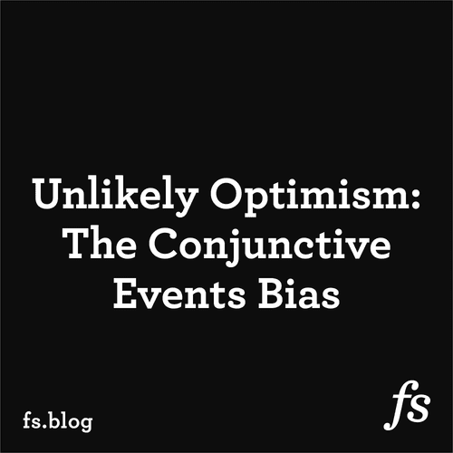 Unlikely Optimism: The Conjunctive Events Bias