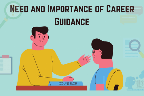 Need and Importance of Career Guidance; Top #5 Reasons why Career Guidance is Must for Students