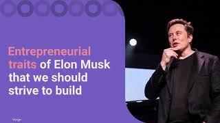 Entrepreneurial traits of Elon Musk that we all can build