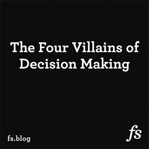 The Four Villains of Decision Making