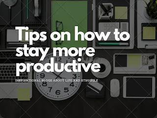 Tips on how to Stay Productive