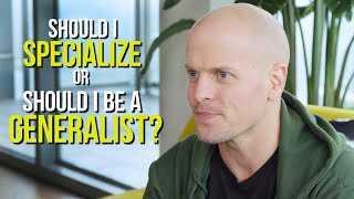 Should You Specialize or Be a Generalist? | Tim Ferriss