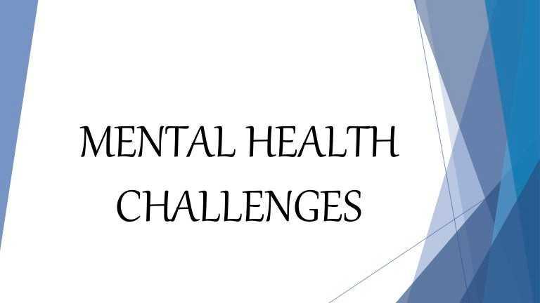 Challenges to mental health