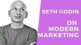 Seth Godin on Modern Marketing