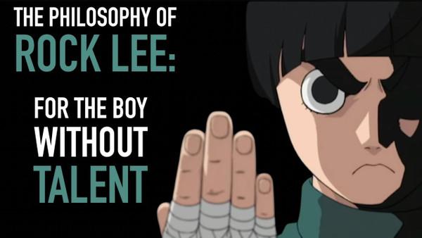 The Philosophy of Rock Lee - For The Boy Without Talent (Naruto)